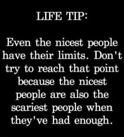 Life Tip Even The Nicest People Have Their Limits Pictures Photos