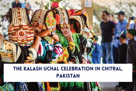 A Festival Of Gratitude The Kalash Uchal Celebration In Chitral
