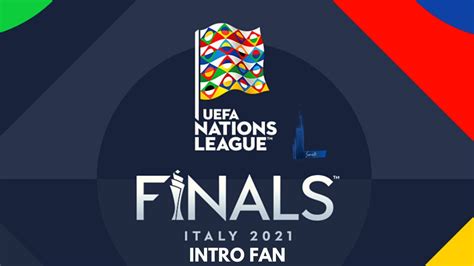 Uefa Nations League Finals 2021 Fan Intro Youtube