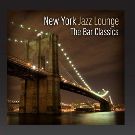 New York Jazz Lounge The Bar Classics Music