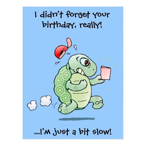 I Didnt Forget Your Birthday Really Postcard Zazzle Birthday