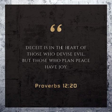 Deceit Is In The Heart Of Those Who Devise Evil But Those Who Plan