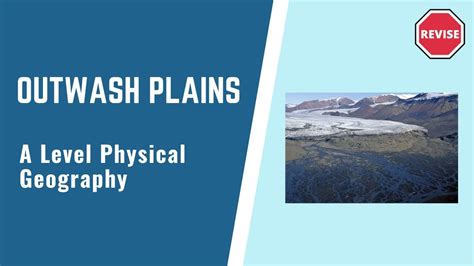 A Level Physical Geography Outwash Plains Youtube