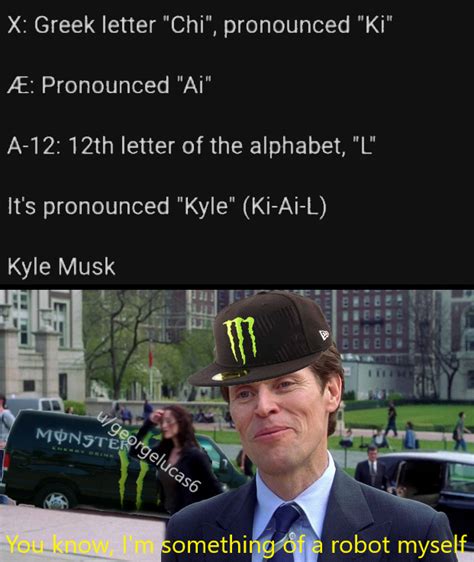 Officially is he named Kyle or X AE A-12? : dankmemes