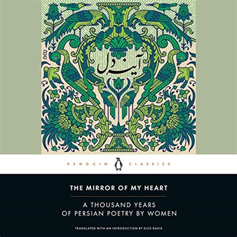 The Mirror Of My Heart A Thousand Years Of Persian Poetry By Women Audio Download Dick Davis