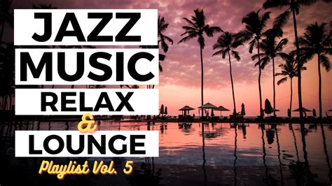Relaxing Jazz Playlist No 5 Traditional Jazz Music Instrumental Jazz Music Relax And Lounge