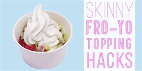 4 “skinny Hacks” For Healthy Frozen Yogurt Toppings Youbeauty