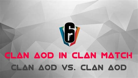 Clan Aod In Clan Match Rainbow 6 Seige Youtube