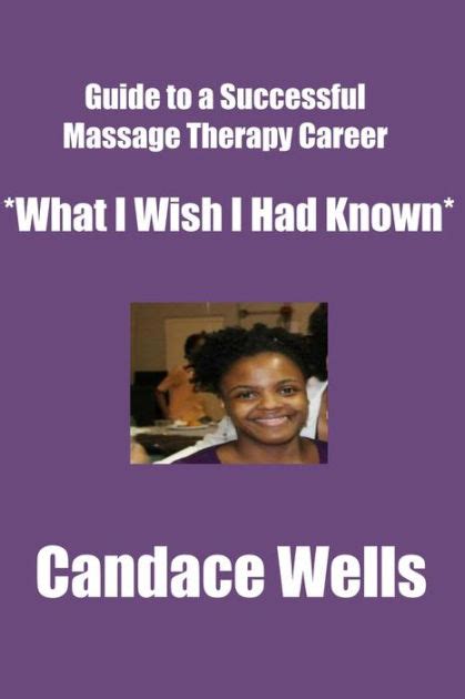 Guide To A Successful Massage Therapy Career What I Wish I Had Known By Candace Wells Ebook