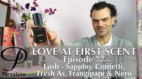 Lush Sappho Nero Frangipani Confetti Fresh As Perfume Reviews On Persolaise Love At First Scent