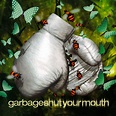 Shut Your Mouth | Singles | Garbage Discography