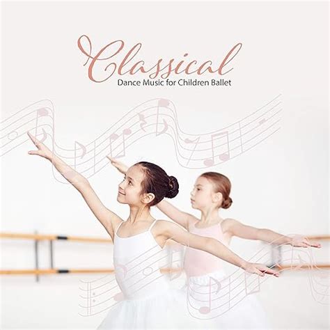Classical Dance Music For Children Ballet By Ballet Dancing Queen On