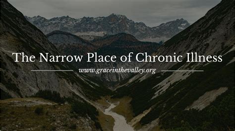 The Narrow Place Of Chronic Illness The Valley