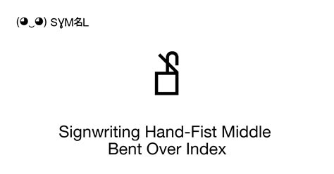 Signwriting Hand Fist Middle Bent Over Index Unicode Number U1d81c 📖