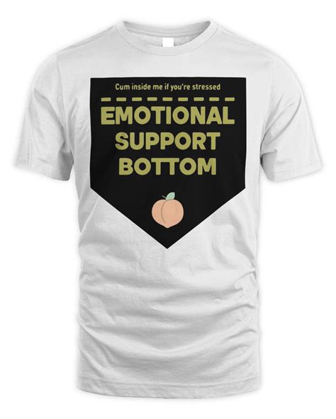Official Cum Inside Me If You Re Stressed Emotional Support Bottom T Shirt