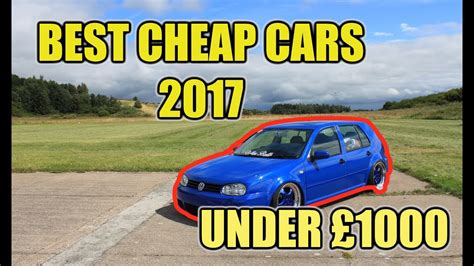 Top 10 Best Cheap First Cars Under £1000 2017 Youtube