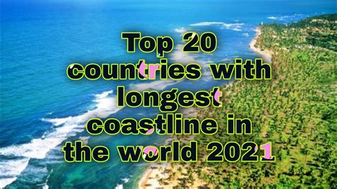 Top 20 Countries With Longest Coastline In The World 2021 Youtube