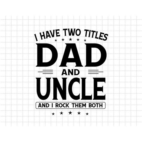 I Have Two Titles Dad And Uncle And I Rock Them Both Svg Be Inspire