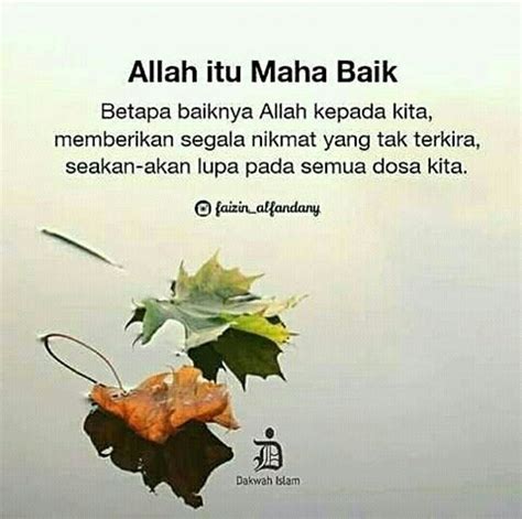 Allah itu baik, sungguh baik bagiku ditunjukkannya kasih setianya dia menyediakan yang kuperlukan menyatakan kebaikan, menyatakan kebaikan menyatakan kebaikannya padaku. Allah Itu Maha Baik . . Apakah kita lupa pada hakikatnya ...