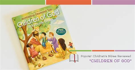 Children Of God Storybook Bible By Desmond Tutu A Review