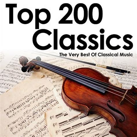 Top 200 Classics The Very Best Of Classical Music De Various Artists En Amazon Music Amazones