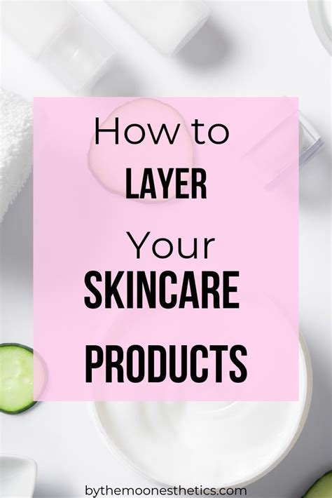 How To Layer Your Skincare Products Skin Care Skin Skin Care Tips