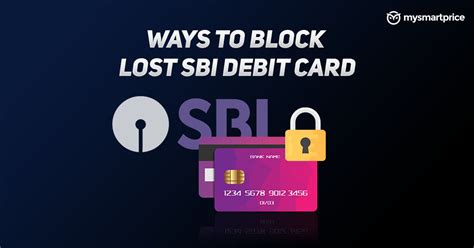 Lost Sbi Atm Card How To Block State Bank Of India Debit Card By Phone
