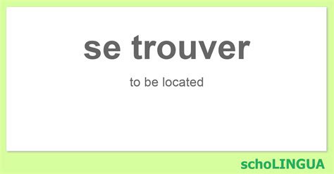 Se Trouver Conjugation Of The Verb “se Trouver” Scholingua