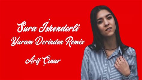 Sura İskenderli - Yaram Derinden Remix - YouTube