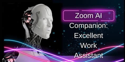 Zoom Ai Companion Excellent Work Assistant