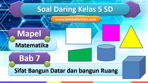 Selain itu perangkat pembelajaran ini juga dapat langsung di gunakan dan dapat di sesuaikan dengan kebutuhan dan kondisi di sekolah. Soal Daring Matematika Kelas 5 SD Bab 7 Sifat Bangun Datar dan Bangun Ruang - Bimbel Brilian