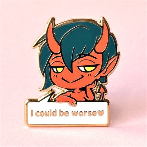 I Could Be Worse Hard Enamel Pin Demon Oni Incubus Devil Monster