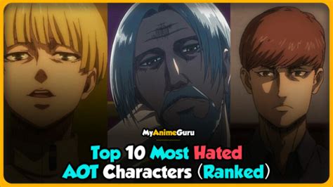Top 10 Most Hated Attack On Titan Characters Myanimeguru