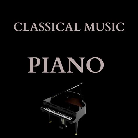 Classical Music Piano Compilation By Various Artists Spotify