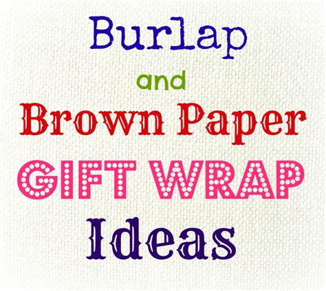 Burlap And Brown Paper T Wrap Ideas Crafts A La Mode