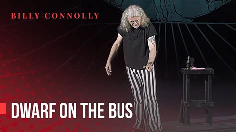 Billy Connolly Dwarf On A Bus Live In London 2010 Youtube