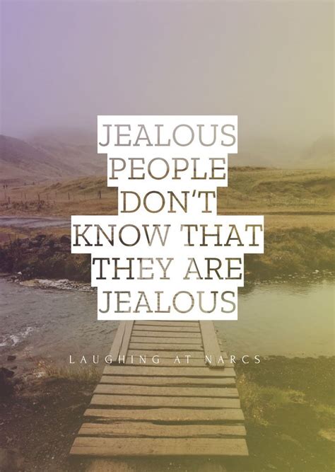 Jealous People Dont Know That They Are Jealous Best Relationship