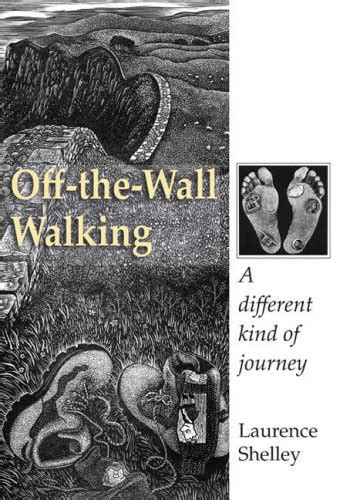 Off The Wall Walking A Different Kind Of Journey Shelley Laurence