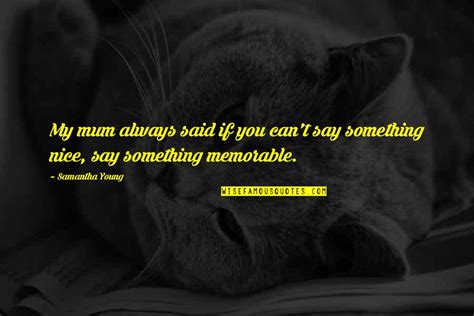 If You Cant Say Something Nice Quotes Top 17 Famous Quotes About If