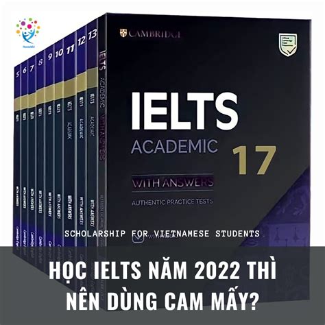 HỌc Ielts NĂm 2022 ThÌ NÊn DÙng Cam MẤy Hannahed