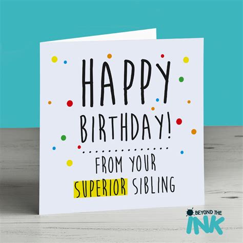 Happy Birthday From Your Superior Sibling Birthday Card Beyond The Ink