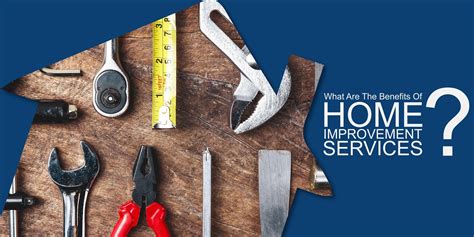 What Are The Benefits Of Home Improvement Services