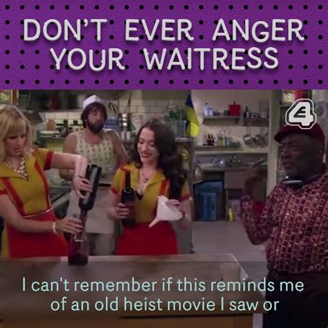 2 broke girls waitress always keep the waitress on your side… by e4