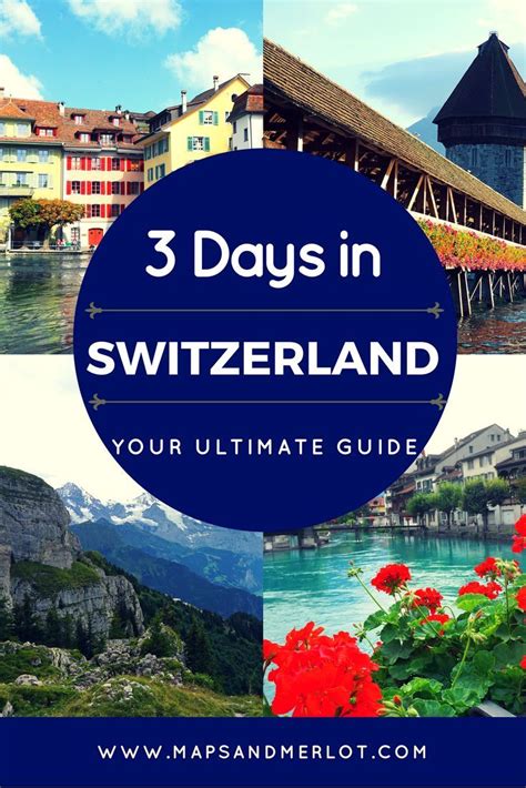 3 Days In Switzerland Your Perfect Itinerary ~ Maps And Merlot