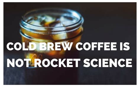Cold Brew Coffee Is Not Rocket Science I Need Coffee