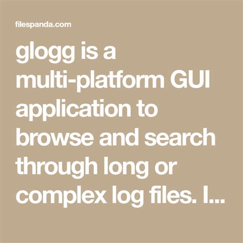 Glogg Is A Multi Platform Gui Application To Browse And Search Through