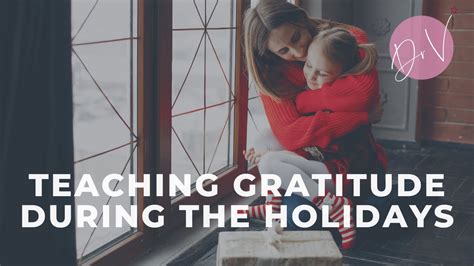 Holiday Survival Guide How To Teach Gratitude During The Holidays