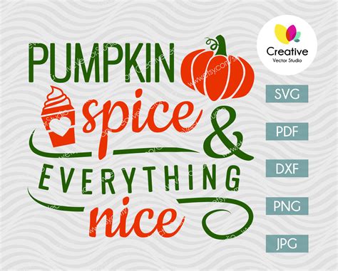 Pumpkin Spice Everything Nice Svg Creative Vector Studio