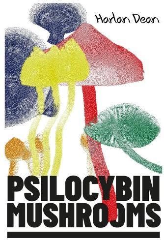 Psilocybin Mushrooms The Complete Step By Step Guide To Growing And