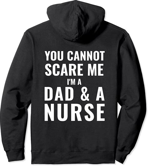 You Cannot Can Not Scare Me Im A Dad And A Nurse Funny Pullover Hoodie